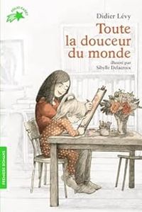 Couverture du livre Toute la douceur du monde - Didier Levy