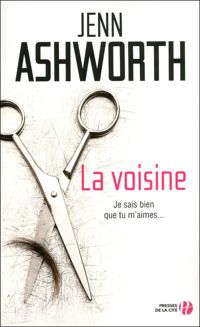 Jenn Ashworth - La Voisine