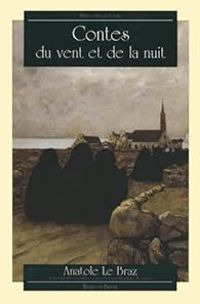 Couverture du livre Contes du vent et de la nuit et autres contes... - Anatole Le Braz - Dominique Besancon