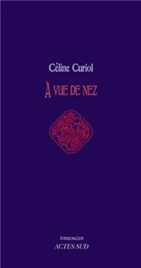 Celine Curiol - À vue de nez