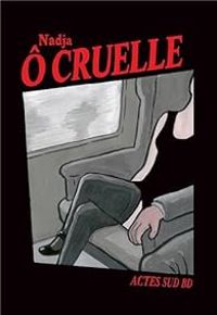 Couverture du livre Ô Cruelle - Nadja 