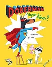 Couverture du livre Doberman : Super-héros ? - Elsa Devernois - Eric Gaste