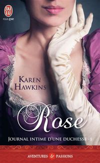 Couverture du livre Journal intime d'une duchesse, 1 : Rose - Karen Hawkins