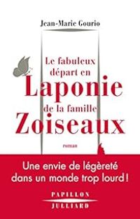 Jean Marie Gourio - Le fabuleux départ en Laponie de la famille Zoiseaux