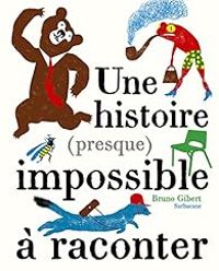 Couverture du livre Une histoire (presque) impossible à raconter - Bruno Gibert