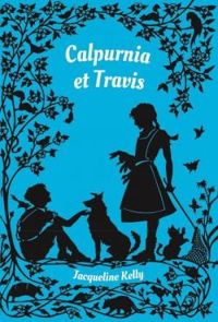 Couverture du livre Calpurnia et Travis - Jacqueline Kelly