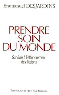 Emmanuel Desjardins - Prendre soin du monde 