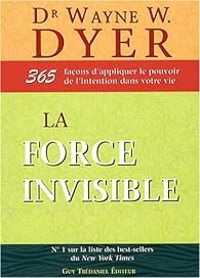 Wayne W Dyer - La force invisible 