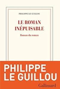 Couverture du livre Le roman inépuisable - Philippe Le Guillou