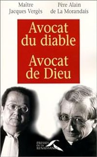 Jacques Verges - Alain Maillard De La Morandais - Avocat du diable, avocat de Dieu