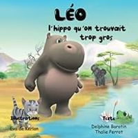 Couverture du livre Léo, l'hippo qu'on trouvait trop gros - Thalie Perrot - Delphine Barotin