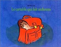 Michel Gay - Le cartable qui fait atchoum