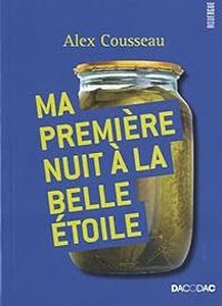 Alex Cousseau - Ma première nuit à la belle étoile