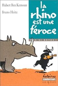 Couverture du livre Pas si bêtes ! La rhino est une féroce - Hubert Ben Kemoun