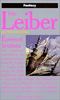 Fritz Leiber - Le Cycle des épées : Epées et brumes