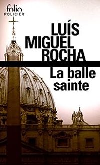 Luis Miguel Rocha - La balle sainte