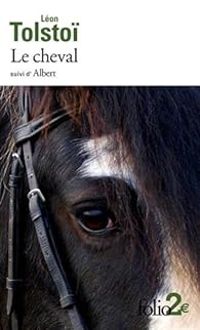 Couverture du livre Le Cheval - Albert - Leon Tolstoi