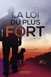 Couverture du livre La loi du plus fort - Luc Blanvillain