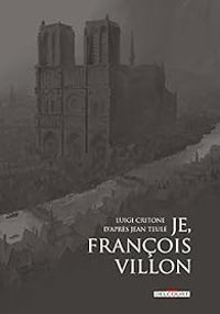 Luigi Critone - Je, François Villon - Intégrale