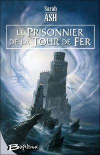 Sarah Ash - Le Prisonnier de la Tour de fer