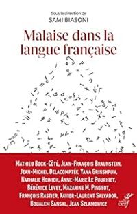 Mathieu Bock Cote - Jean Michel Delacomptee - Jean Szlamowicz - Boualem Sansal - Jean Francois Braunstein - Berenice Levet - Francois Rastier - Xavier Laurent Salvador - Nathalie Heinich - Yana Grinshpun - Mazarine Pingeot - Anne Marie Le Pourhiet - Malaise dans la langue française