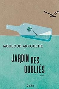 Mouloud Akkouche - Jardin des oubliés