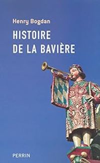 Couverture du livre Histoire de la Bavière - Henry Bogdan