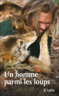 Couverture du livre Un homme parmi les loups - Shaun Ellis - Penny Junor