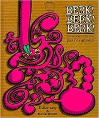 Couverture du livre Berk ! Berk ! Berk ! - Didier Levy