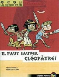 Couverture du livre Il faut sauver Cléopâtre ! - Alain Surget - Fabrice Parme