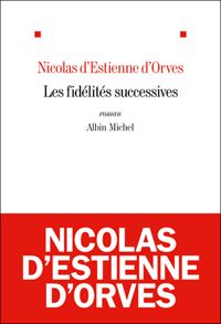 Nicolas D' Estiennes D'orves - Les Fidélités successives