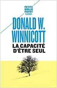 Donald W Winnicott - La capacité d'être seul