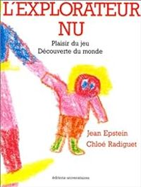 Jean Epstein - Chloe Radiguet - L'explorateur nu