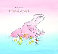 Couverture du livre Le bain d'Abel - Audrey Poussier