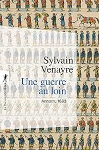 Sylvain Venayre - Une guerre au loin