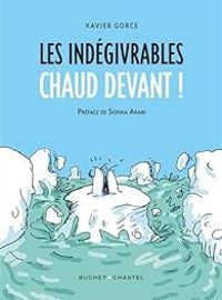 Couverture du livre Les indégivrables, chaud devant ! - Xavier Gorce