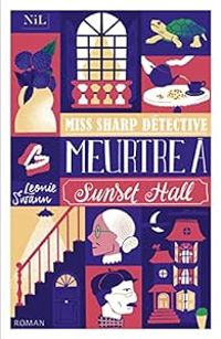 Couverture du livre Miss Sharp détective : Meurtre à Sunset Hall - Leonie Swann