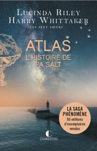 Lucinda Riley - Harry Whittaker - Atlas, l'histoire de Pa Salt