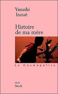 Couverture du livre Histoire de ma mère - Yasushi Inoue