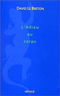 David Le Breton - L'Adieu au corps