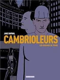 Jake Raynal - Cambrioleurs tome 1 les oiseaux de proie