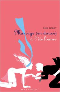 Meg Cabot - Mariage en douce à l'italienne