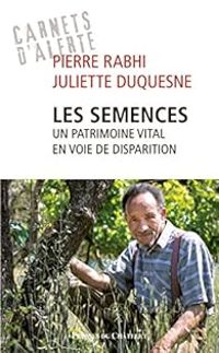 Couverture du livre Les semences - Pierre Rabhi - Juliette Duquesne