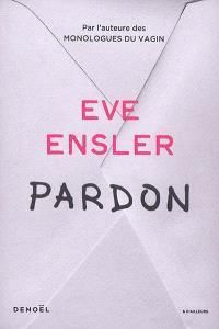 Couverture du livre Pardon - Eve Ensler