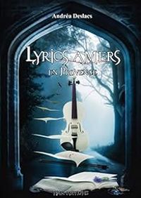 Couverture du livre Lyrics amers en Provence - Andrea Deslacs