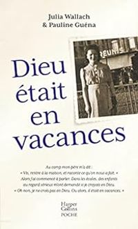 Julia Wallach - Pauline Guena - Dieu était en vacances