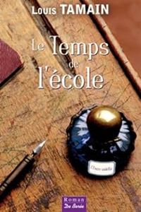 Couverture du livre Le temps de l'école - Louis Tamain