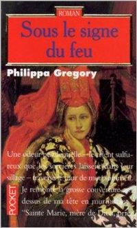 Philippa Gregory - Sous le signe du feu