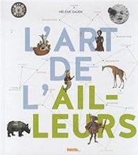 Couverture du livre L'art de l'ailleurs - Helene Gaudy