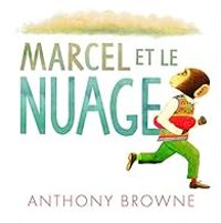 Anthony Browne - Marcel et le Nuage